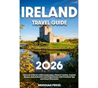 The Ultimate Ireland Travel Guide: Discover Ireland’s Wild Landscapes, Historic Castles, Coastal Routes, and Authentic Local Experiences with Practical Tips and Smart Itineraries