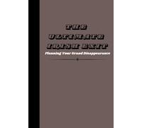 The Ultimate Irish Exit, Planning Your Grand Disappearance: End Of Life Planner Funny Guided Journal Organizer Notebook Paperback Workbook for Possessions Affairs