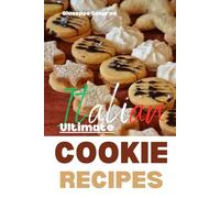 The Ultimate Italian Cookie Recipes Book: Yes, this is an Authentic Italian Book about Cookie Recipes (Italian Recipes)
