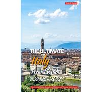THE ULTIMATE ITALY TRAVEL GUIDE 2025 - 2026: Uncovering Hidden Gems, Local Secrets, and Timeless Adventures