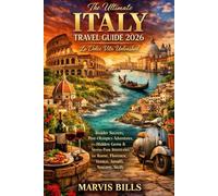 The Ultimate Italy Travel Guide 2026: La Dolce Vita Unleashed - Insider Secrets, Post-Olympics Adventures, Hidden Gems & Stress-Free Itineraries for Rome, Florence, Venice, Amalfi, Tuscany, Sicily