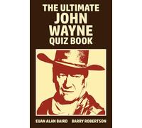 The Ultimate John Wayne Quiz Book: for those who feel "good enough" to meet the challenge!