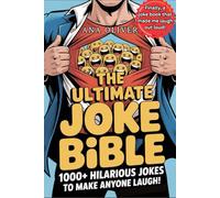 The Ultimate Joke Bible: 1000+ Hilarious Jokes to Make Anyone Laugh: Side-Splitting One-Liners, Puns, Story Jokes & More - Perfect Gift for Comedy Lovers, Family Fun & Road Trips