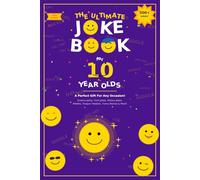 The Ultimate Joke Book for 10 Year Olds: A Perfect Gift For Any Occasion - 500+ Science Jokes, Tech Jokes, History Jokes, Riddles, Tongue Twisters, Funny Stories & More! (Joke Books by Age)