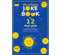 The Ultimate Joke Book for 12 Year Olds: A Perfect Gift For Any Occasion - 500+ Science Jokes, Tech Jokes, History Jokes, Riddles, Tongue Twisters, Funny Stories & More! (Joke Books by Age)