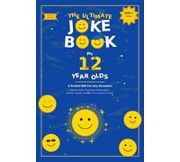 The Ultimate Joke Book for 12 Year Olds: A Perfect Gift For Any Occasion - 500+ Science Jokes, Tech Jokes, History Jokes, Riddles, Tongue Twisters, Funny Stories & More! (Joke Books by Age)