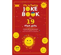The Ultimate Joke Book for 19 Year Olds: A Perfect Gift For Any Occasion - 500+ Science, Tech, Geography, History, Riddles, Tongue Twisters, Funny Stories & More! (Joke Books by Age)