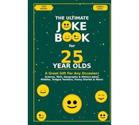 The Ultimate Joke Book for 25 Year Olds: A Great Gift For Any Occasion! (Joke Books by Age)