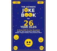 The Ultimate Joke Book for 26 Year Olds: A Great Gift For Any Occasion! (Joke Books by Age)