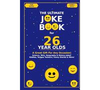 The Ultimate Joke Book for 26 Year Olds: A Great Gift For Any Occasion! (Joke Books by Age)