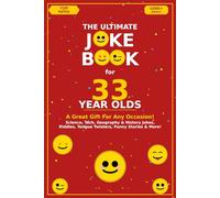 The Ultimate Joke Book for 33 Year Olds: A Great Gift For Any Occasion! (Joke Books by Age)