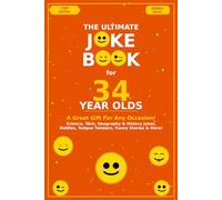 The Ultimate Joke Book for 34 Year Olds: A Great Gift For Any Occasion! (Joke Books by Age)
