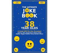 The Ultimate Joke Book for 38 Year Olds: A Great Gift For Any Occasion! (Joke Books by Age)