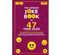 The Ultimate Joke Book for 47 Year Olds: A Great Gift For Any Occasion! (Joke Books by Age)
