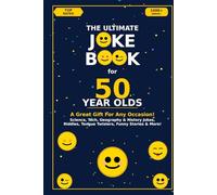 The Ultimate Joke Book for 50 Year Olds: A Great Gift For Any Occasion! (Joke Books by Age)