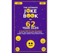 The Ultimate Joke Book for 62 Year Olds: A Great Gift For Any Occasion! (Joke Books by Age)