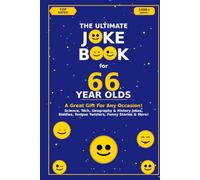 The Ultimate Joke Book for 66 Year Olds: A Great Gift For Any Occasion! (Joke Books by Age)