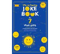 The Ultimate Joke Book for 7 Year Olds: A Perfect Gift For Any Occasion - 600+ Knock Knock Jokes, Animal Jokes, Riddles, Tongue Twisters, Funny Stories & More! (Joke Books by Age)