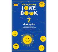 The Ultimate Joke Book for 7 Year Olds: A Perfect Gift For Any Occasion - 600+ Knock Knock Jokes, Animal Jokes, Riddles, Tongue Twisters, Funny Stories & More! (Joke Books by Age)