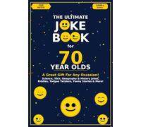 The Ultimate Joke Book for 70 Year Olds: A Great Gift For Any Occasion! (Joke Books by Age)