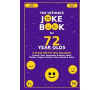 The Ultimate Joke Book for 72 Year Olds: A Great Gift For Any Occasion! (Joke Books by Age)