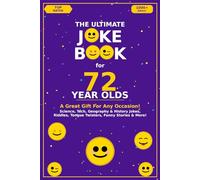 The Ultimate Joke Book for 72 Year Olds: A Great Gift For Any Occasion! (Joke Books by Age)