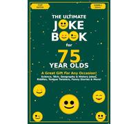 The Ultimate Joke Book for 75 Year Olds: A Great Gift For Any Occasion! (Joke Books by Age)