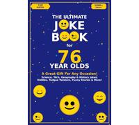 The Ultimate Joke Book for 76 Year Olds: A Great Gift For Any Occasion! (Joke Books by Age)