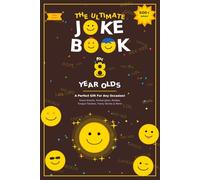 The Ultimate Joke Book for 8 Year Olds: A Perfect Gift For Any Occasion - 600+ Knock Knock Jokes, Animal Jokes, Riddles, Tongue Twisters, Funny Stories & More! (Joke Books by Age)