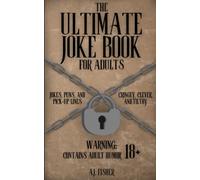The Ultimate Joke Book for Adults: Over 600 Jokes, Puns, and Pick-up Lines