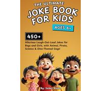 The Ultimate Joke Book For Kids: 450+ Hilarious Laugh-Out-Loud Gags for Boys and Girls - Food, Animal, Pirate, Science & Dino Themed Fun - Ages 6-12