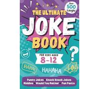 The Ultimate Joke Book for Kids: 500 Hilarious Jokes, Riddles, Knock-Knock Jokes, Would You Rather & Fun Facts for Kids 8-12 to Have Fun and Giggles