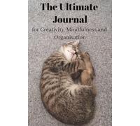 The Ultimate Journal for Creativity, Mindfulness and Organisation: Gift for Kitten Lovers | 20 Different Guided Writing Pages for Adults and Teens | 6 ... Prompts, Good Practises, Easy to Use Charts