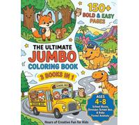 The Ultimate Jumbo Coloring Book for Kids - 3 Books in 1: 150+ Bold and Easy Coloring Pages of Cute School Buses, Baby Forest Animals and Dinosaurs, ... Set for Ages 4-8 (Little Drivers Adventure)