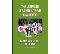 The Ultimate Juventus Trivia Challenge: Black & White Legends