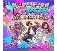 The Ultimate K-Pop Coloring Book: Cute & Aesthetic K-pop Coloring Pages: Korean Music, Kawaii Fashion, and Fandom Art for Teens