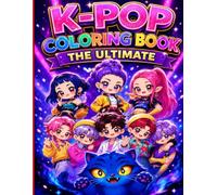 The Ultimate K-Pop Coloring Book for Girls, Teens & Adults: Cute and Stylish Pages for Every K-Pop Fan