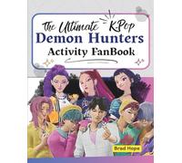 The Ultimate K-Pop Demon Hunters Activity FanBook: Word Search, Coloring Pages, Fun Facts, Quiz, for Fans and STANS of the Huntr/X idols and Demon Boy band Saja Boys