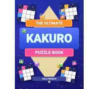 The Ultimate Kakuro Puzzle Book