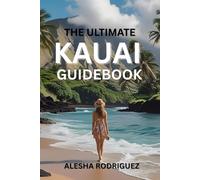 THE ULTIMATE KAUAI GUIDEBOOK