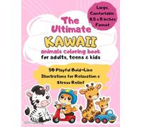 The Ultimate Kawaii Animals Coloring Book: 50 Playful Bold-Line Illustrations for Relaxation & Stress Relief (Kids to Adults)