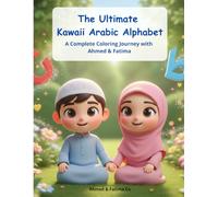 The Ultimate Kawaii Arabic Alphabet: A Complete Coloring Journey with Ahmed & Fatima.