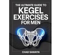 The Ultimate Kegel Exercises For Man: A Complete Handbook for Pelvic Floor Strength, Core Support, and Everyday Functional Wellness