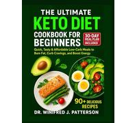 THE ULTIMATE KETO DIET COOKBOOK FOR BEGINNERS: Quick, Tasty & Affordable Low-Carb Meals to Burn Fat, Curb Cravings, and Boost Energy