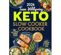 The Ultimate Keto Slow Cooker Cookbook for Busy People: A Collection of Delicious, Affordable Recipes with Just 20 Minutes of Prep for Burning Fat, Balancing Blood Sugar, and Enjoyable Family Meals