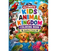 The Ultimate Kids Animal Kingdom Coloring Book: From Paws to Wings