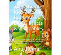 The Ultimate Kids Coloring Book: Animals, Birds, Insects & Vegetables: Fun & Easy Coloring Pages for Kids Ages 3-8 | Cute Animals, Birds, Insects & Vegetables | Perfect for Preschool & Kindergarten