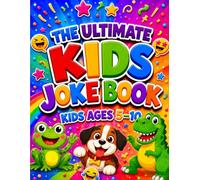 The Ultimate Kids Joke Book: 110-Page Laugh-Out-Loud Jokes, Silly Riddles, and Family-Friendly Fun for Kids Ages 5-10