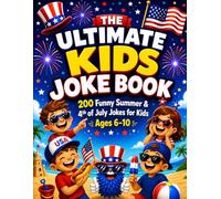 The Ultimate Kids Joke Book: Try Not to Laugh Challenge - +200 Funny Summer & 4th of July Jokes for Kids Ages 6-10