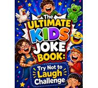 The Ultimate Kids Joke Book: Try Not to Laugh Challenge: Funny Jokes, Riddles & Silly Fun for Kids Ages 6-10